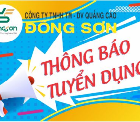 QUẢNG CÁO ĐÔNG SƠN THÔNG BÁO TUYỂN DỤNG